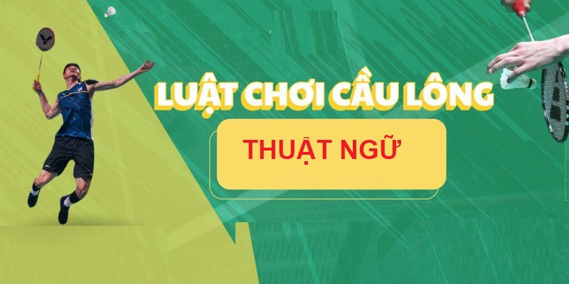 Tìm hiểu các thuật ngữ cầu lông thiên về kỹ thuật